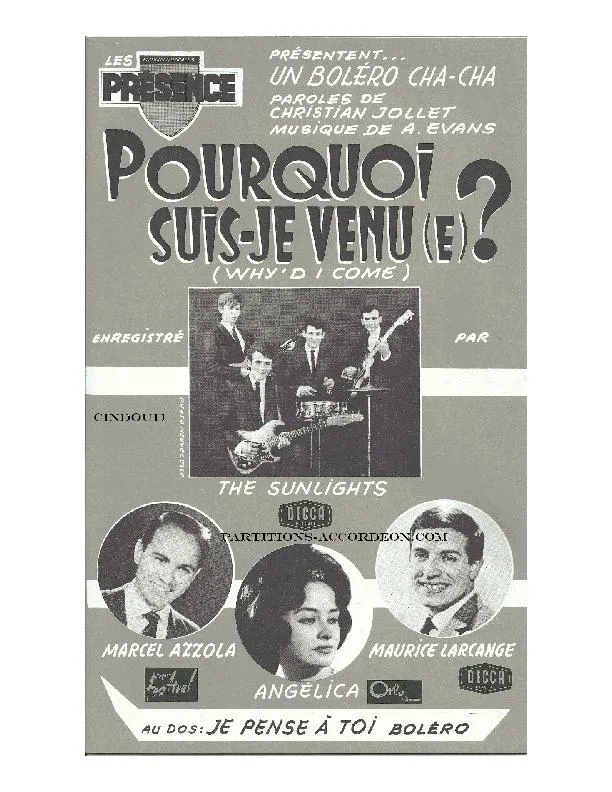 télécharger la partition d'accordéon Pourquoi suis-je venu(e) (Why'd I come) (Enregistré par : The Sunlights / Marcel Azzola / Angélica / Maurice Larcange) (Orchestration Complète) (Cha Cha Boléro) au format PDF