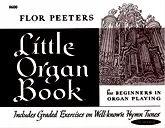 télécharger la partition d'accordéon Flor Peeters   /  Little Organ Book / For  Beginners in Organ  Playing / Includes Graded Exercises 0n Well-Knowen Hymn Tunes au format PDF